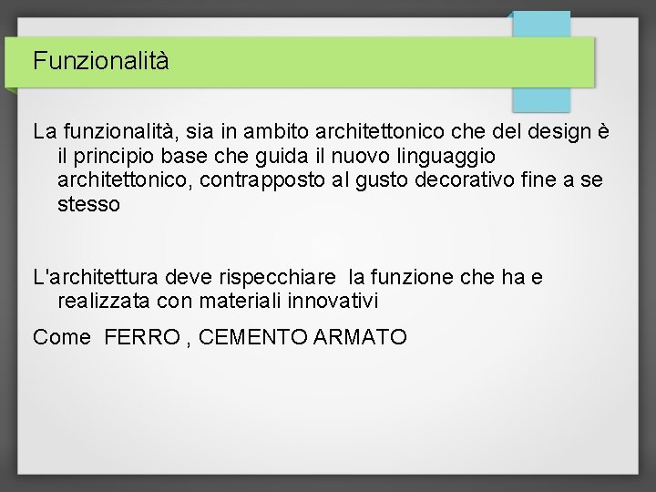 Funzionalità La funzionalità, sia in ambito architettonico che del design è il principio base