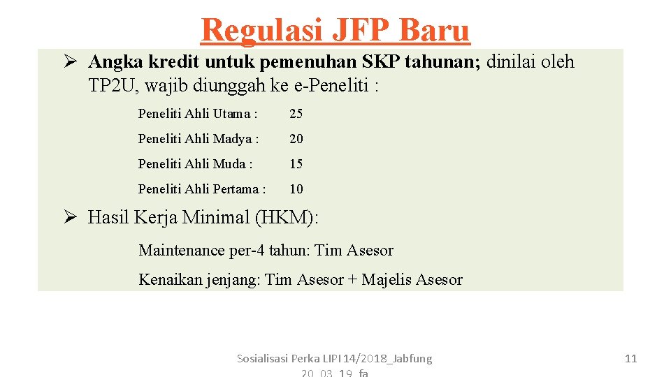 Regulasi JFP Baru Ø Angka kredit untuk pemenuhan SKP tahunan; dinilai oleh TP 2