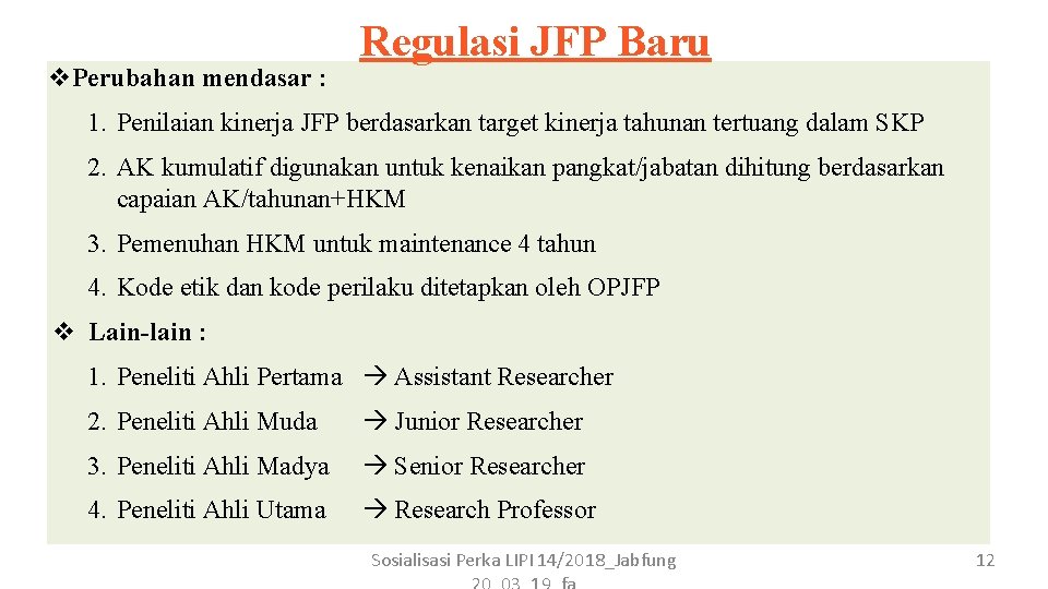 v. Perubahan mendasar : Regulasi JFP Baru 1. Penilaian kinerja JFP berdasarkan target kinerja