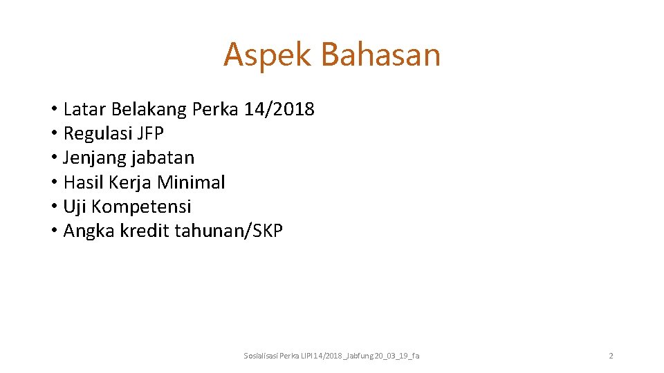 Aspek Bahasan • Latar Belakang Perka 14/2018 • Regulasi JFP • Jenjang jabatan •