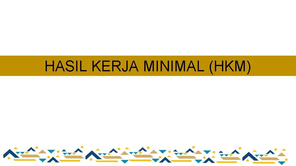 HASIL KERJA MINIMAL (HKM) 