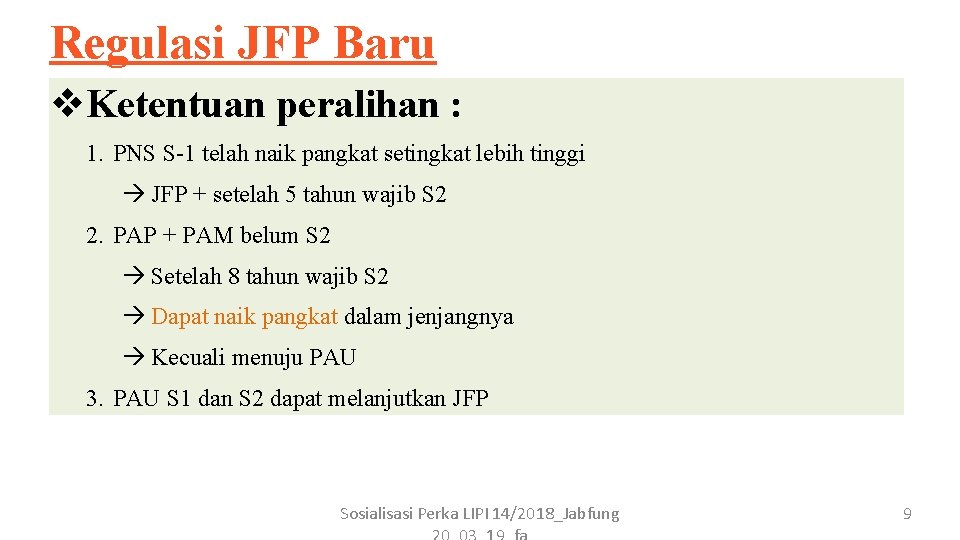 Regulasi JFP Baru v. Ketentuan peralihan : 1. PNS S-1 telah naik pangkat setingkat