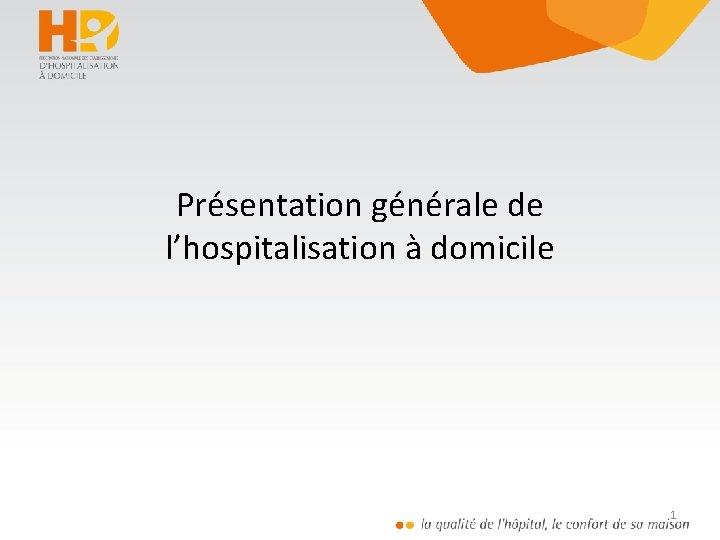 Présentation générale de l’hospitalisation à domicile 1 