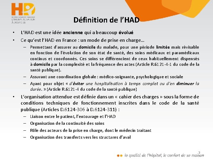 Définition de l’HAD • • L’HAD est une idée ancienne qui a beaucoup évolué