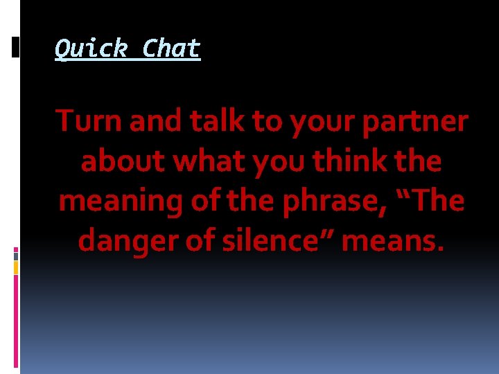Quick Chat Turn and talk to your partner about what you think the meaning Quick Chat Turn and talk to your partner about what you think the meaning