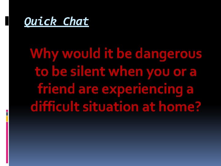 Quick Chat Why would it be dangerous to be silent when you or a Quick Chat Why would it be dangerous to be silent when you or a