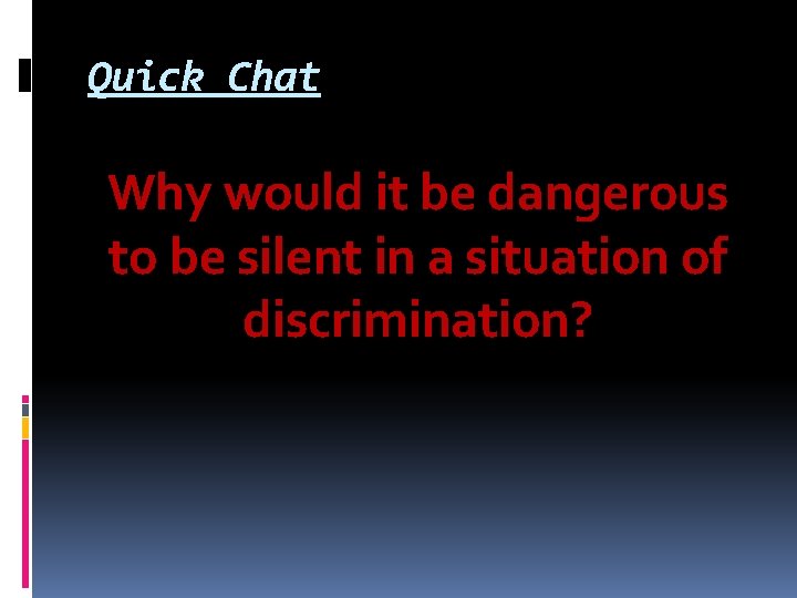 Quick Chat Why would it be dangerous to be silent in a situation of Quick Chat Why would it be dangerous to be silent in a situation of
