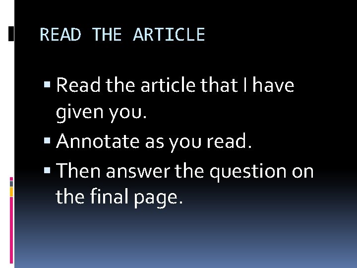 READ THE ARTICLE Read the article that I have given you. Annotate as you READ THE ARTICLE Read the article that I have given you. Annotate as you