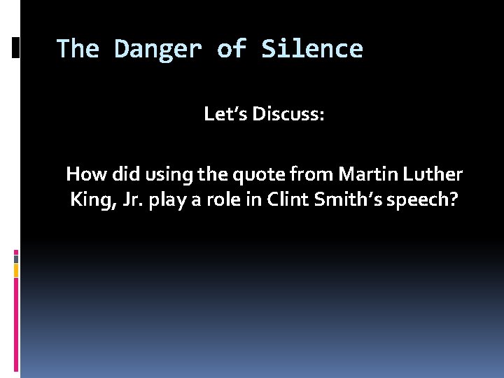The Danger of Silence Let’s Discuss: How did using the quote from Martin Luther The Danger of Silence Let’s Discuss: How did using the quote from Martin Luther