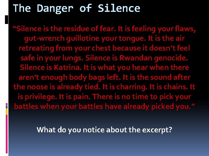 The Danger of Silence “Silence is the residue of fear. It is feeling your The Danger of Silence “Silence is the residue of fear. It is feeling your