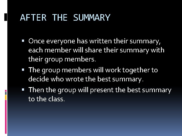 AFTER THE SUMMARY Once everyone has written their summary, each member will share their AFTER THE SUMMARY Once everyone has written their summary, each member will share their