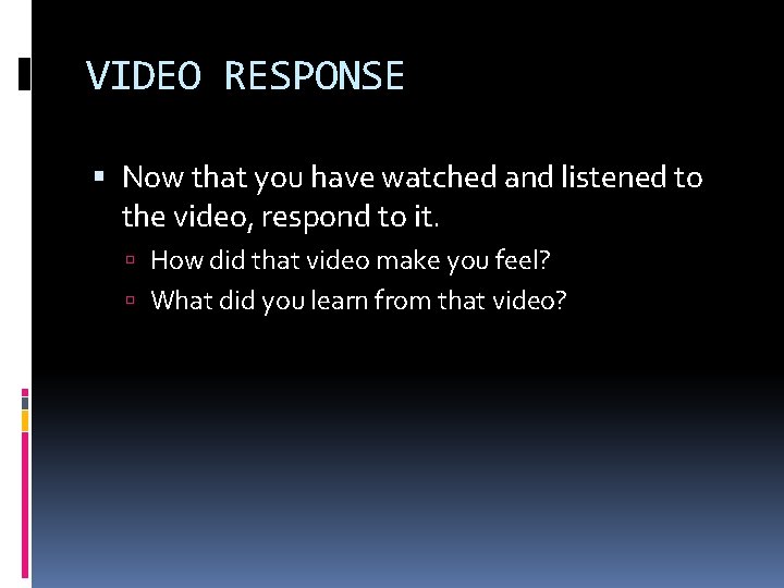 VIDEO RESPONSE Now that you have watched and listened to the video, respond to VIDEO RESPONSE Now that you have watched and listened to the video, respond to