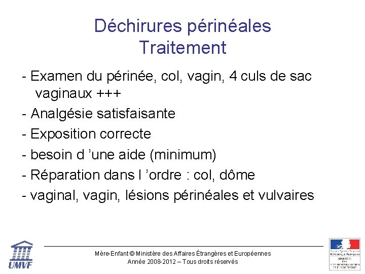 Déchirures périnéales Traitement - Examen du périnée, col, vagin, 4 culs de sac vaginaux