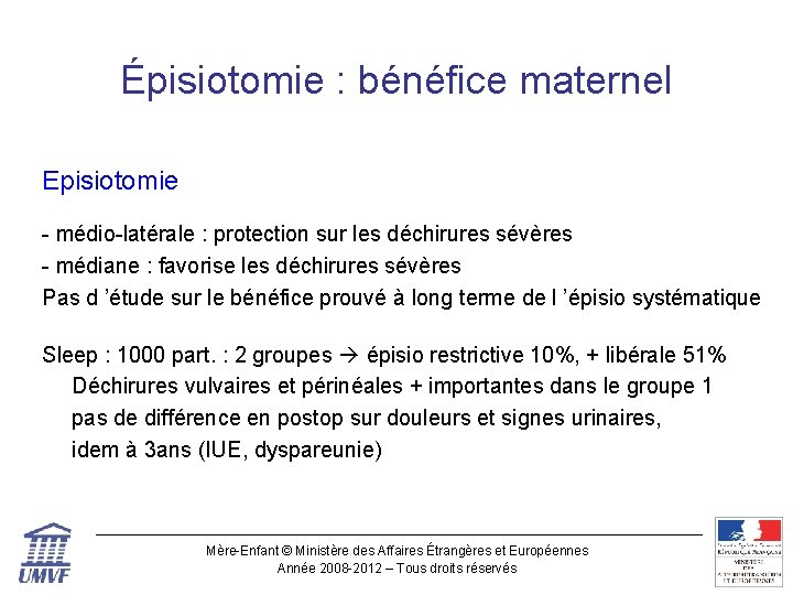 Épisiotomie : bénéfice maternel Episiotomie - médio-latérale : protection sur les déchirures sévères -