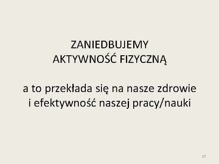 ZANIEDBUJEMY AKTYWNOŚĆ FIZYCZNĄ a to przekłada się na nasze zdrowie i efektywność naszej pracy/nauki