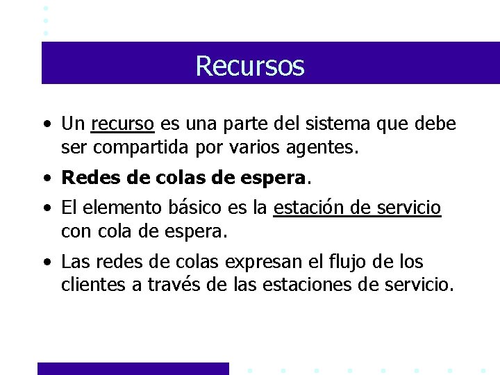 Recursos • Un recurso es una parte del sistema que debe ser compartida por