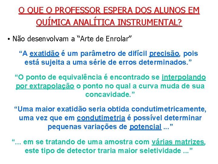 O QUE O PROFESSOR ESPERA DOS ALUNOS EM QUÍMICA ANALÍTICA INSTRUMENTAL? • Não desenvolvam