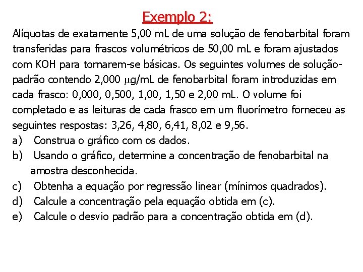 Exemplo 2: Alíquotas de exatamente 5, 00 m. L de uma solução de fenobarbital