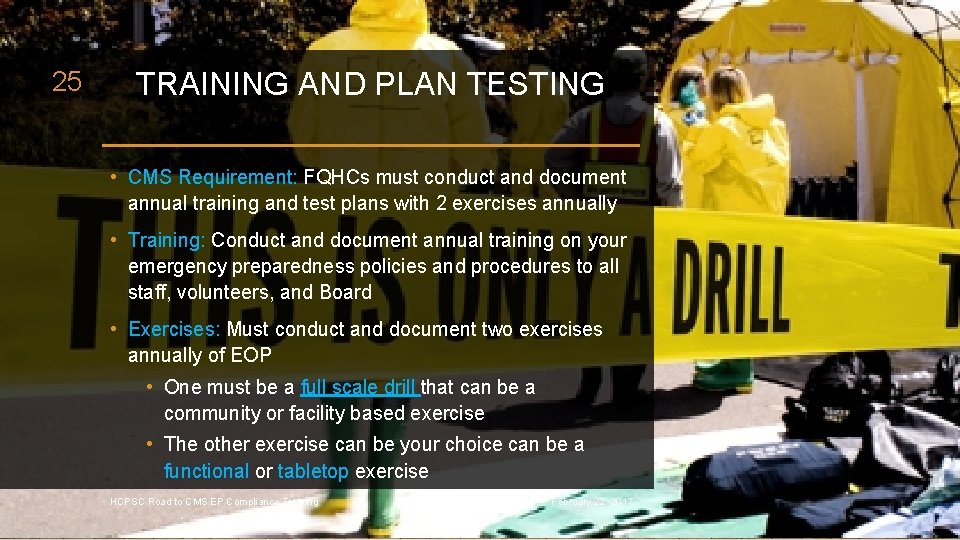 25 TRAINING AND PLAN TESTING • CMS Requirement: FQHCs must conduct and document annual