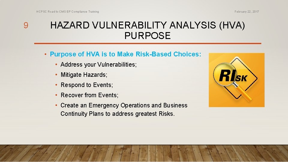 HCPSC Road to CMS EP Compliance Training 9 February 22, 2017 HAZARD VULNERABILITY ANALYSIS