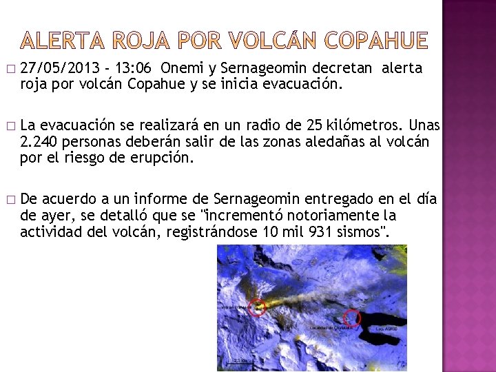 � 27/05/2013 - 13: 06 Onemi y Sernageomin decretan alerta roja por volcán Copahue