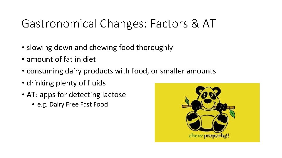 Gastronomical Changes: Factors & AT • slowing down and chewing food thoroughly • amount