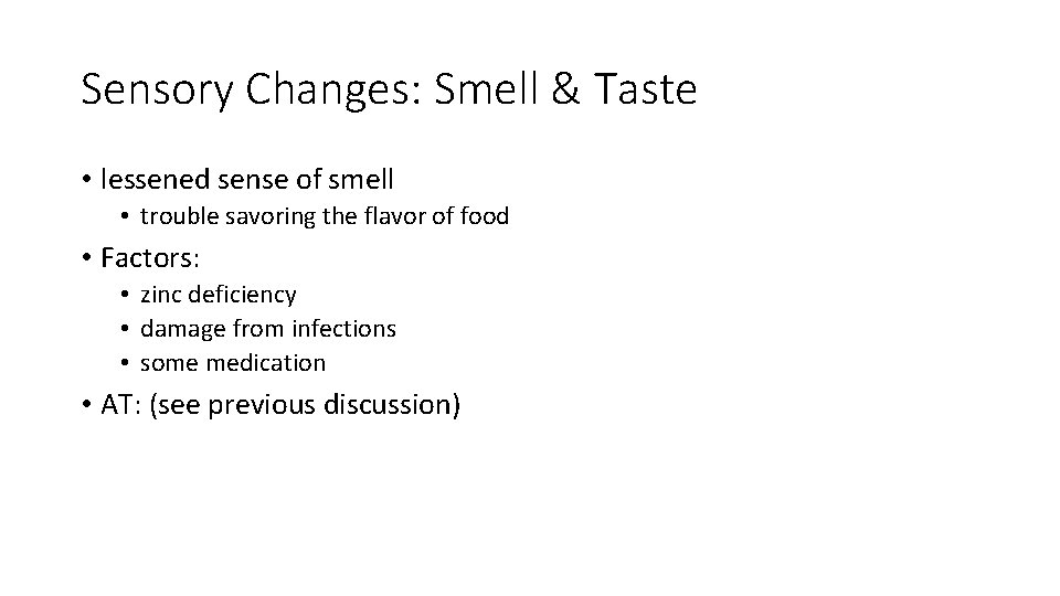 Sensory Changes: Smell & Taste • lessened sense of smell • trouble savoring the