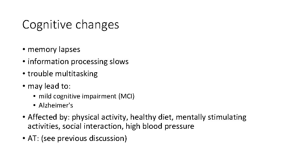 Cognitive changes • memory lapses • information processing slows • trouble multitasking • may