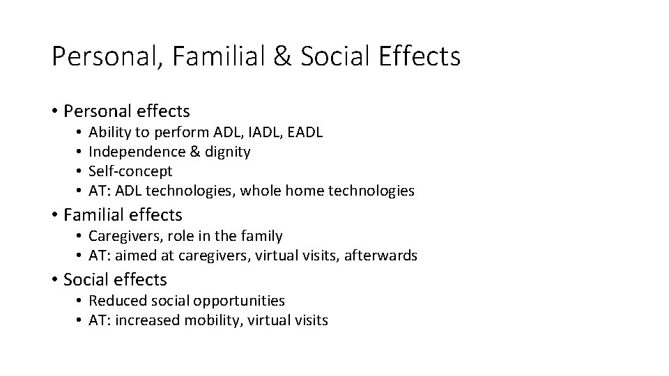 Personal, Familial & Social Effects • Personal effects • • Ability to perform ADL,