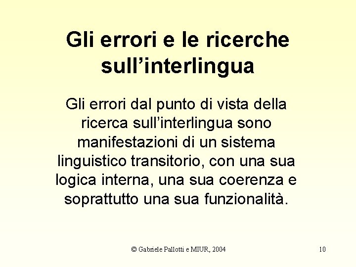 Gli errori e le ricerche sull’interlingua Gli errori dal punto di vista della ricerca