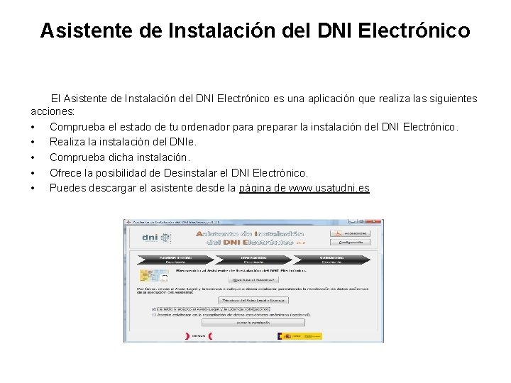 Asistente de Instalación del DNI Electrónico El Asistente de Instalación del DNI Electrónico es Asistente de Instalación del DNI Electrónico El Asistente de Instalación del DNI Electrónico es