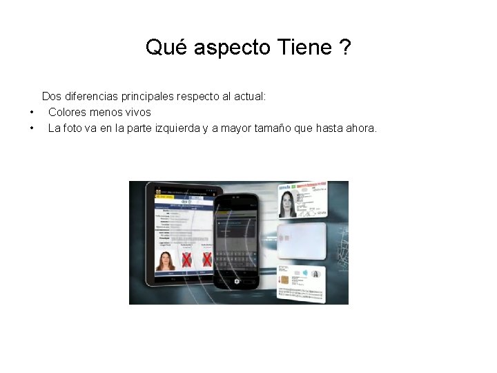 Qué aspecto Tiene ? Dos diferencias principales respecto al actual: • Colores menos vivos Qué aspecto Tiene ? Dos diferencias principales respecto al actual: • Colores menos vivos