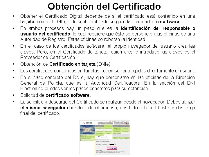 Obtención del Certificado • • Obtener el Certificado Digital depende de si el certificado Obtención del Certificado • • Obtener el Certificado Digital depende de si el certificado