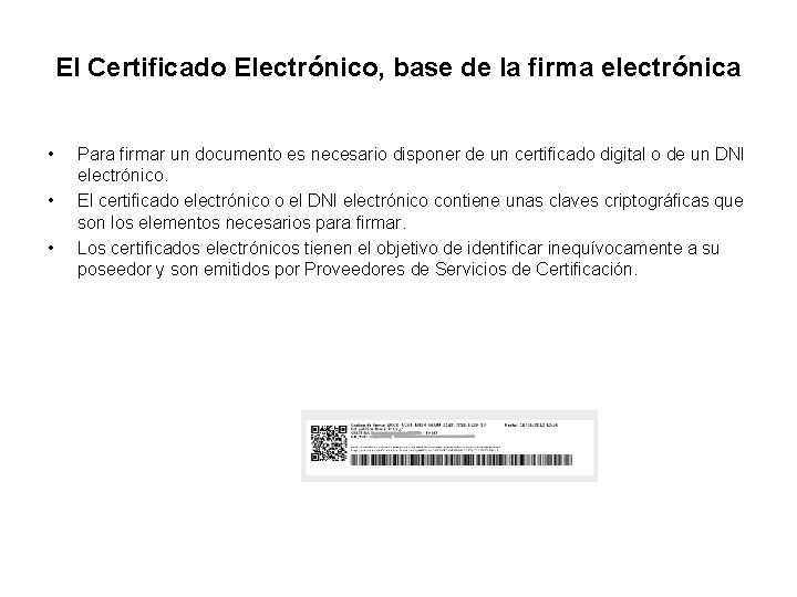 El Certificado Electrónico, base de la firma electrónica • • • Para firmar un El Certificado Electrónico, base de la firma electrónica • • • Para firmar un