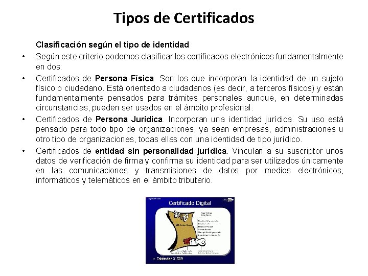 Tipos de Certificados Clasificación según el tipo de identidad • Según este criterio podemos Tipos de Certificados Clasificación según el tipo de identidad • Según este criterio podemos