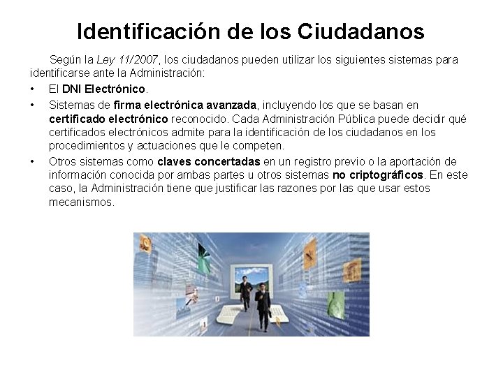 Identificación de los Ciudadanos Según la Ley 11/2007, los ciudadanos pueden utilizar los siguientes Identificación de los Ciudadanos Según la Ley 11/2007, los ciudadanos pueden utilizar los siguientes