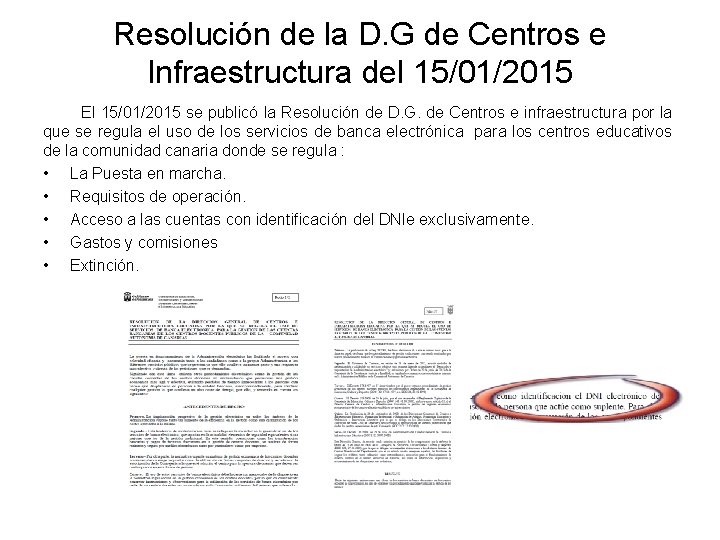 Resolución de la D. G de Centros e Infraestructura del 15/01/2015 El 15/01/2015 se Resolución de la D. G de Centros e Infraestructura del 15/01/2015 El 15/01/2015 se