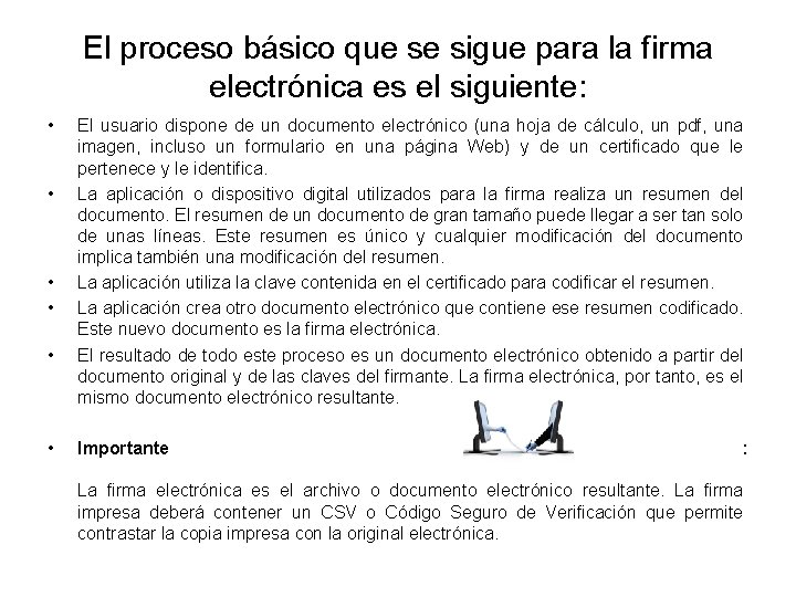 El proceso básico que se sigue para la firma electrónica es el siguiente: • El proceso básico que se sigue para la firma electrónica es el siguiente: •