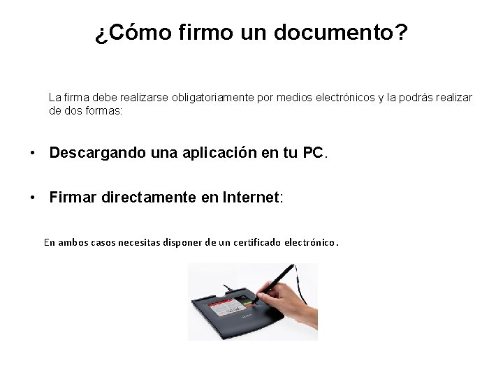 ¿Cómo firmo un documento? La firma debe realizarse obligatoriamente por medios electrónicos y la ¿Cómo firmo un documento? La firma debe realizarse obligatoriamente por medios electrónicos y la