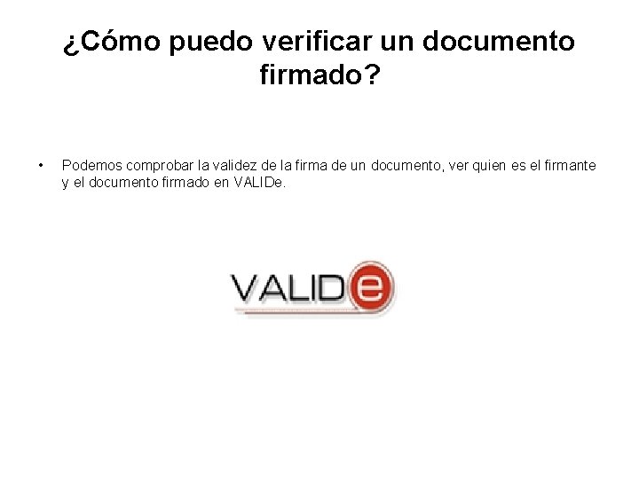 ¿Cómo puedo verificar un documento firmado? • Podemos comprobar la validez de la firma ¿Cómo puedo verificar un documento firmado? • Podemos comprobar la validez de la firma