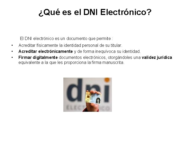 ¿Qué es el DNI Electrónico? El DNI electrónico es un documento que permite : ¿Qué es el DNI Electrónico? El DNI electrónico es un documento que permite :