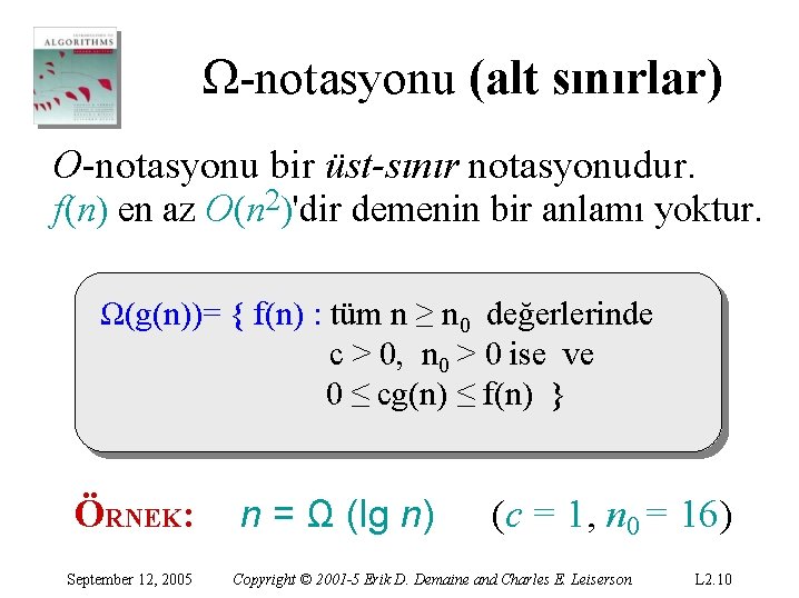 Ω-notasyonu (alt sınırlar) O-notasyonu bir üst-sınır notasyonudur. f(n) en az O(n 2)'dir demenin bir