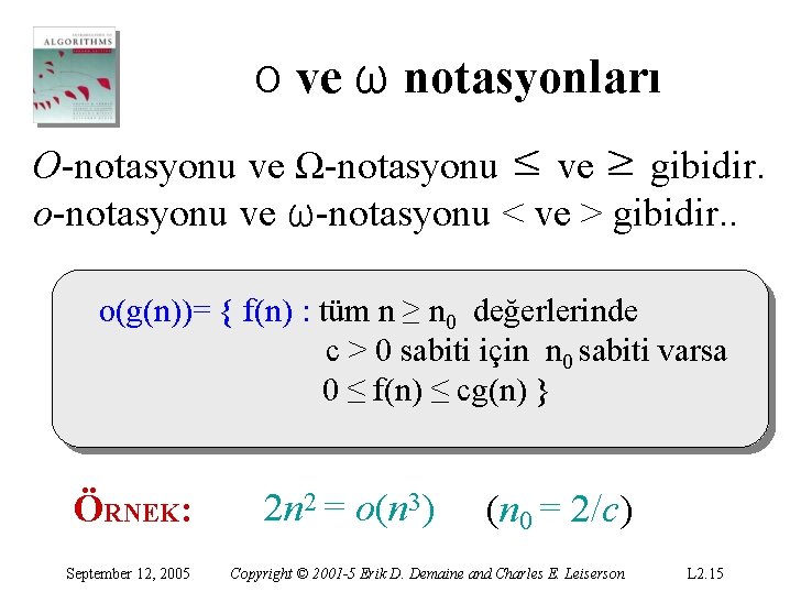 ο ve ω notasyonları O-notasyonu ve Ω-notasyonu ≤ ve ≥ gibidir. o-notasyonu ve ω-notasyonu
