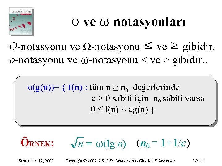 ο ve ω notasyonları O-notasyonu ve Ω-notasyonu ≤ ve ≥ gibidir. o-notasyonu ve ω-notasyonu