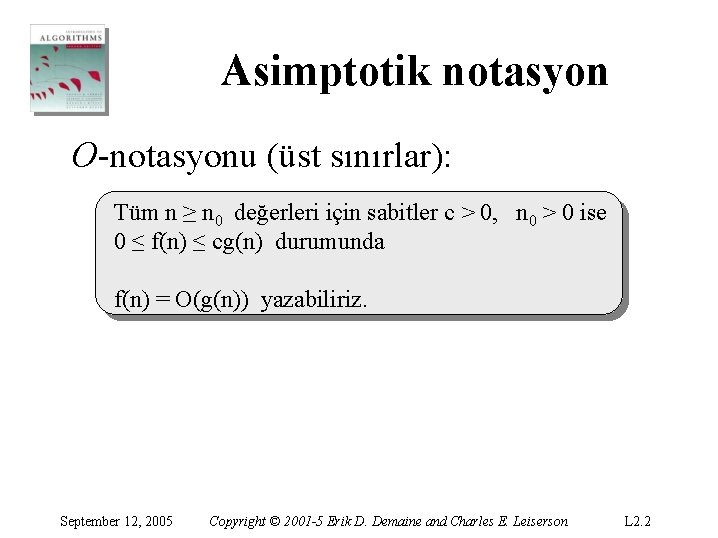 Asimptotik notasyon O-notasyonu (üst sınırlar): Tüm n ≥ n 0 değerleri için sabitler c