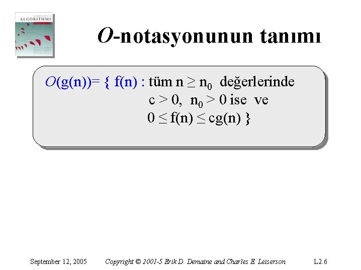 O-notasyonunun tanımı O(g(n))= { f(n) : tüm n ≥ n 0 değerlerinde c >