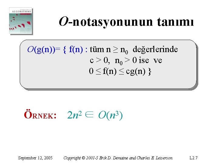 O-notasyonunun tanımı O(g(n))= { f(n) : tüm n ≥ n 0 değerlerinde c >