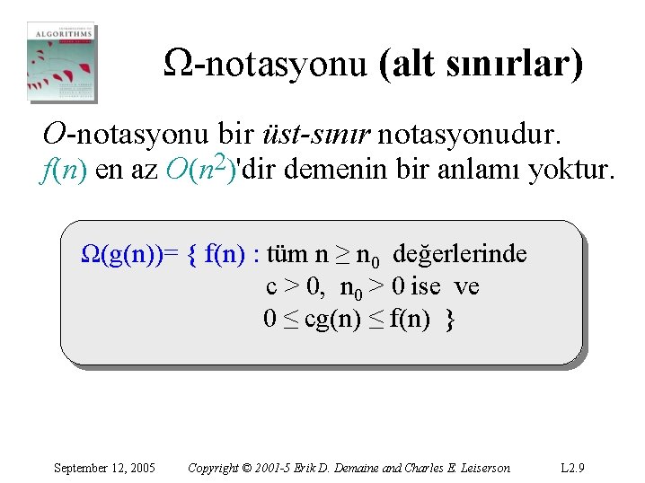 Ω-notasyonu (alt sınırlar) O-notasyonu bir üst-sınır notasyonudur. f(n) en az O(n 2)'dir demenin bir