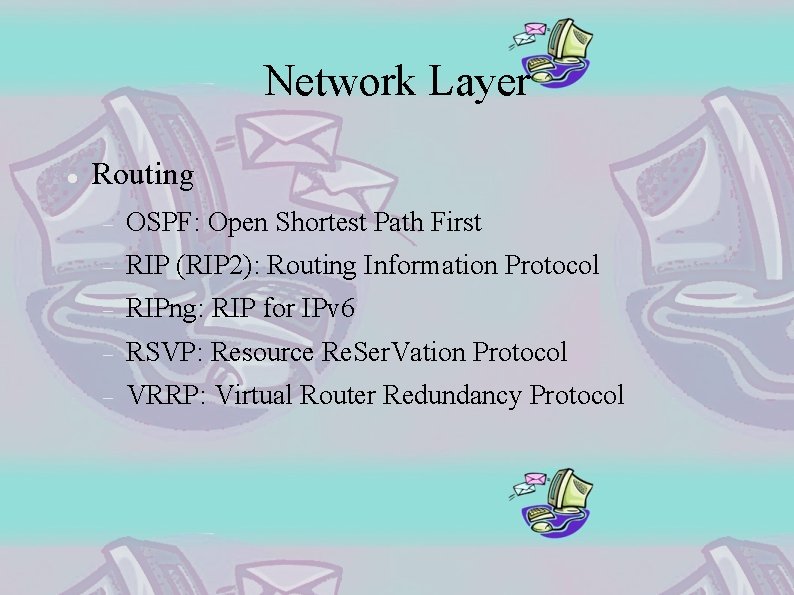 Network Layer Routing OSPF: Open Shortest Path First RIP (RIP 2): Routing Information Protocol