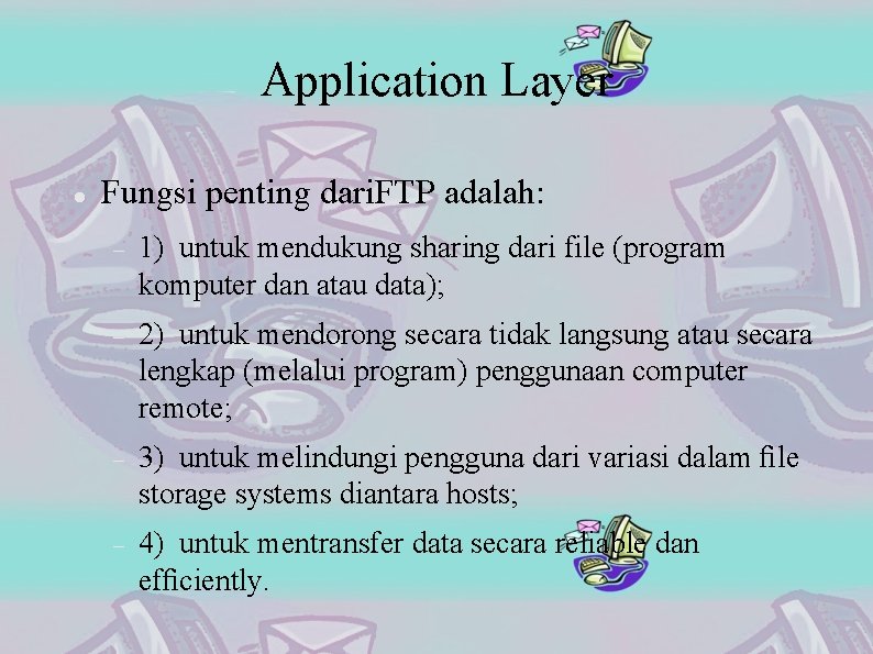 Application Layer Fungsi penting dari. FTP adalah: 1) untuk mendukung sharing dari file (program